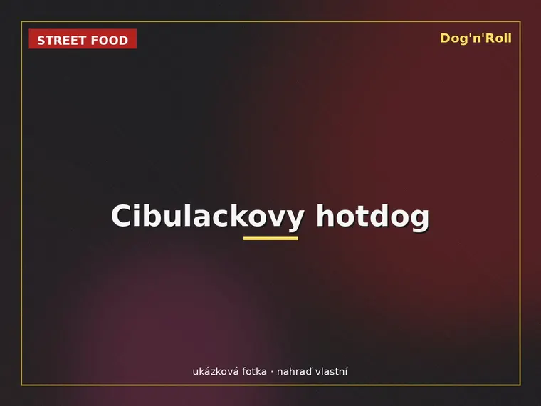 Dog'n'Roll street food — Cibulackovy hotdog